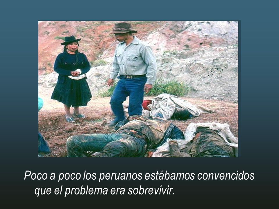Poco a poco los peruanos estábamos convencidos que el problema era sobrevivir.