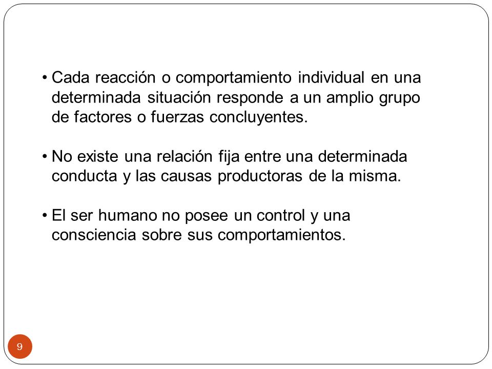 Cada reacción o comportamiento individual en una determinada situación responde a un amplio grupo de factores o fuerzas concluyentes.