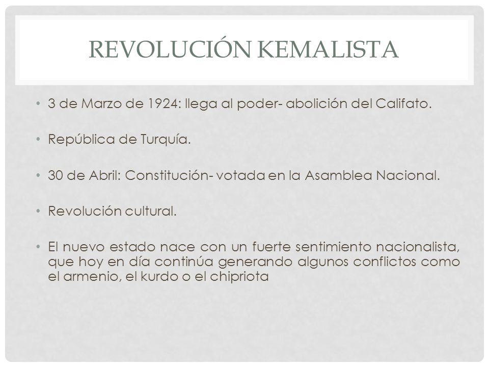 Revolución kemalista 3 de Marzo de 1924: llega al poder- abolición del Califato. República de Turquía.