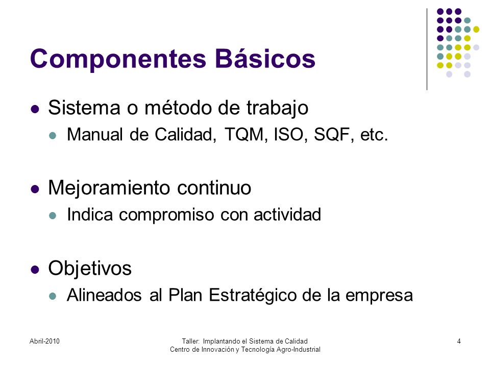 Componentes Básicos Sistema o método de trabajo Mejoramiento continuo