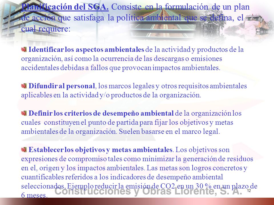 Planificación del SGA. Consiste en la formulación de un plan de acción que satisfaga la política ambiental que se defina, el cual requiere: