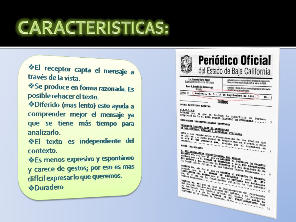 CARACTERISTICAS: El receptor capta el mensaje a través de la vista.