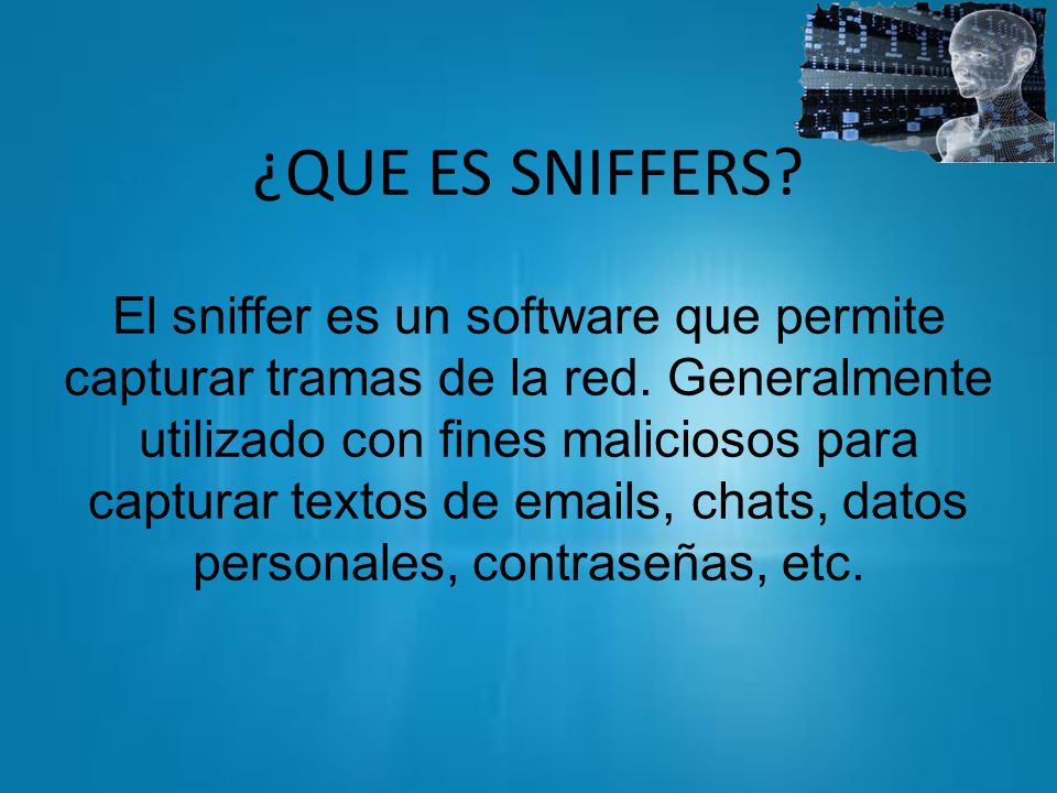 ¿Que es sniffers. El sniffer es un software que permite capturar tramas de la red.