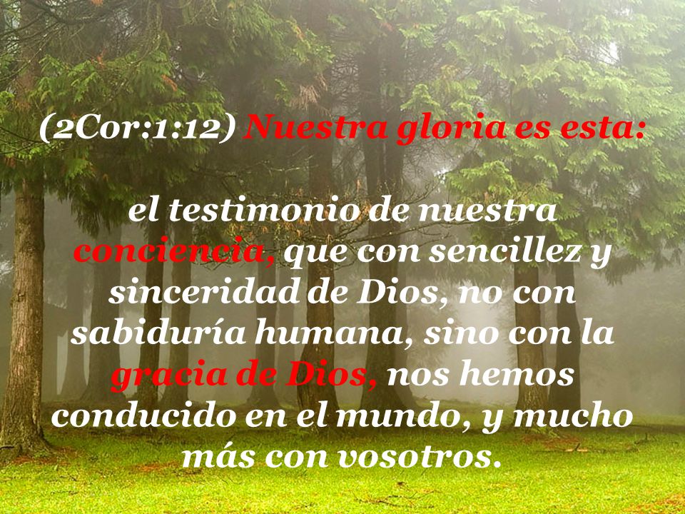 (2Cor:1:12) Nuestra gloria es esta:
