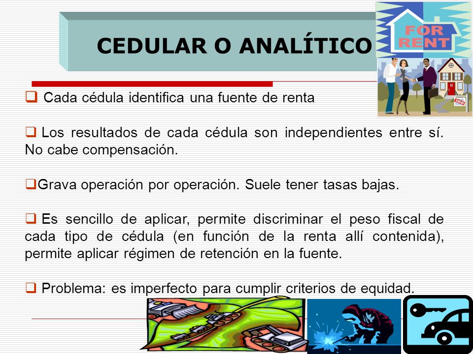 CEDULAR O ANALÍTICO Cada cédula identifica una fuente de renta