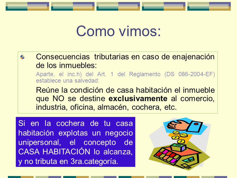 Como vimos: Consecuencias tributarias en caso de enajenación de los inmuebles: