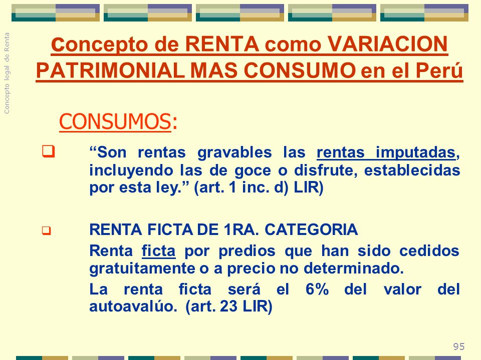concepto de RENTA como VARIACION PATRIMONIAL MAS CONSUMO en el Perú