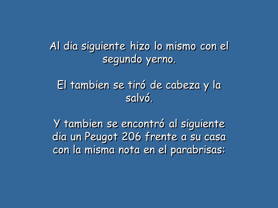 Al dia siguiente hizo lo mismo con el segundo yerno