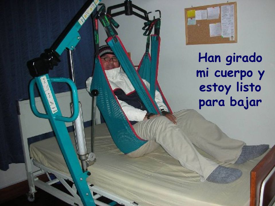Han girado mi cuerpo y estoy listo para bajar
