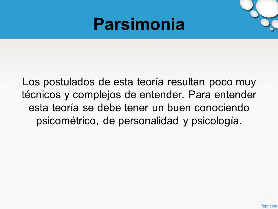 Parsimonia Los postulados de esta teoría resultan poco muy técnicos y complejos de entender.