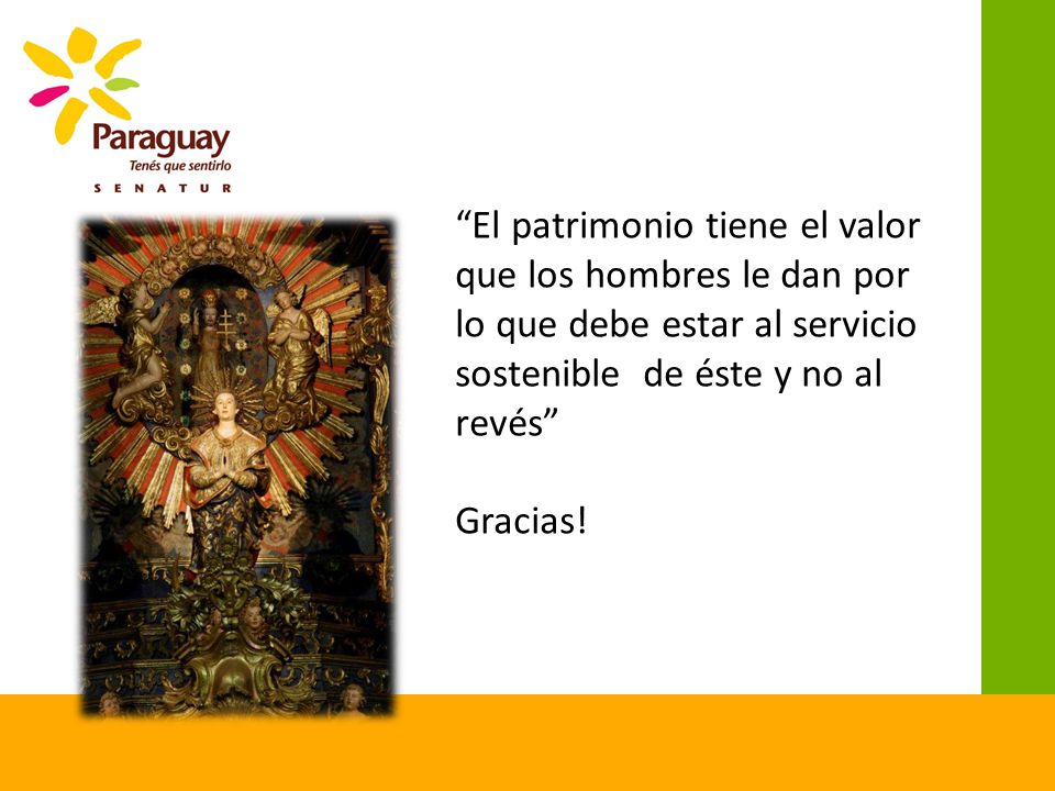 El patrimonio tiene el valor que los hombres le dan por lo que debe estar al servicio sostenible de éste y no al revés