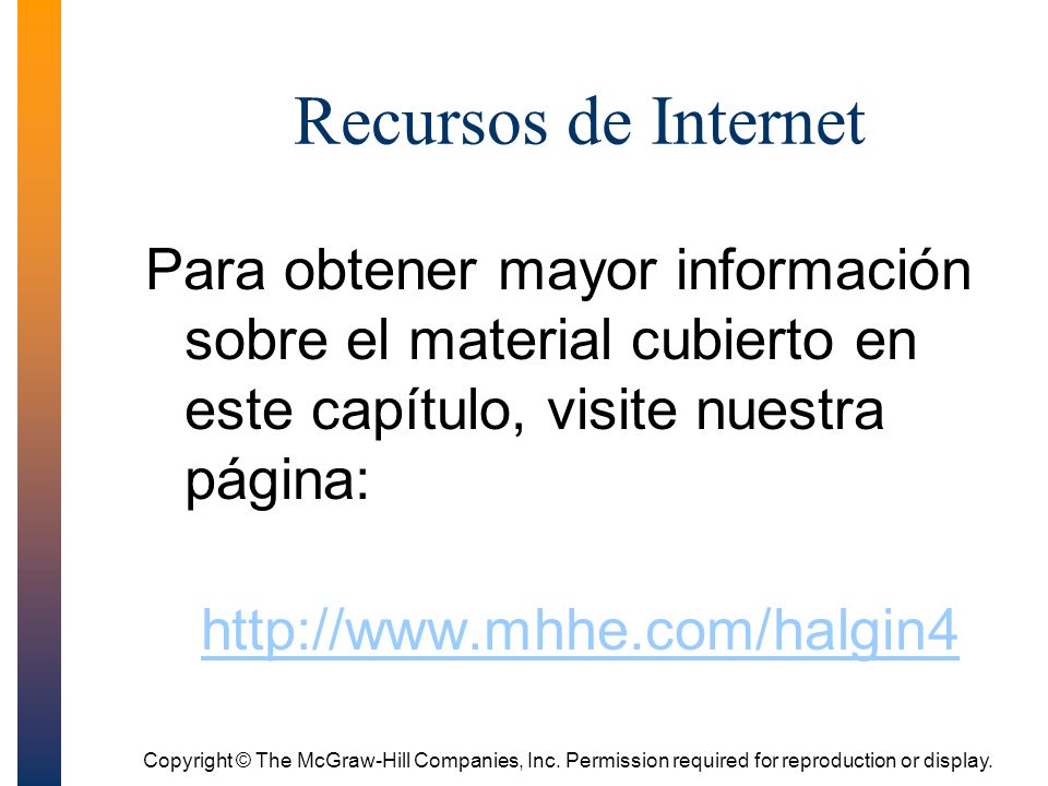 Recursos de Internet Para obtener mayor información sobre el material cubierto en este capítulo, visite nuestra página: