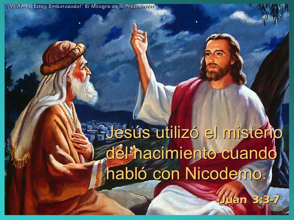 Jesús utilizó el misterio del nacimiento cuando habló con Nicodemo.