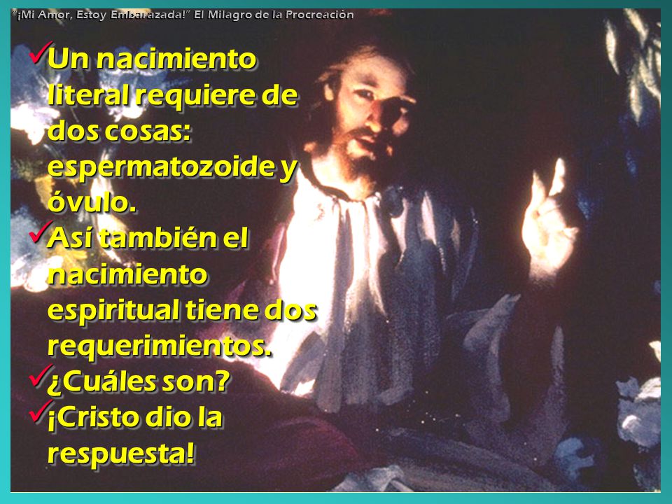 Un nacimiento literal requiere de dos cosas: espermatozoide y óvulo.