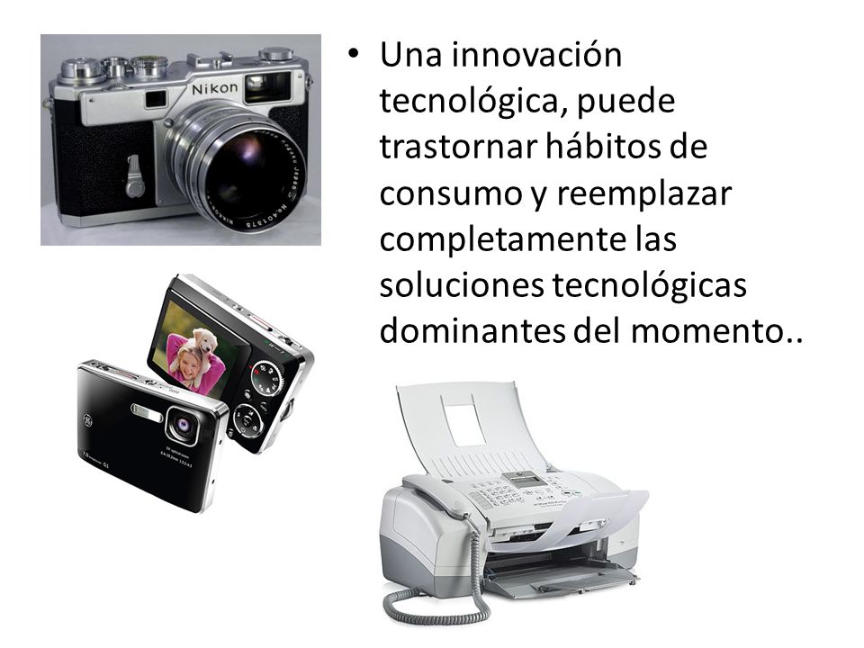 Una innovación tecnológica, puede trastornar hábitos de consumo y reemplazar completamente las soluciones tecnológicas dominantes del momento..