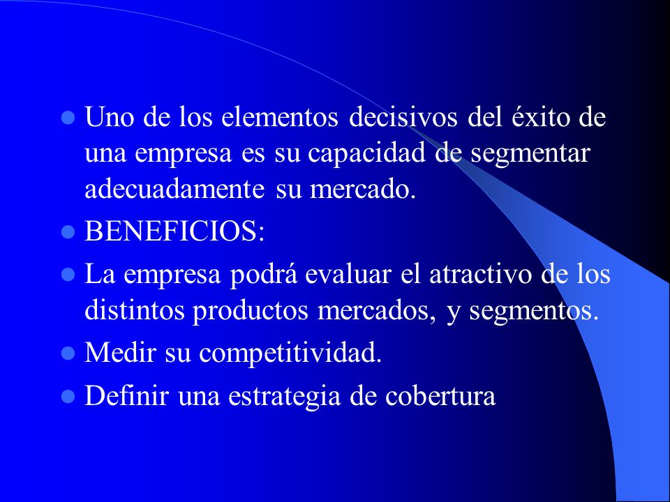 Uno de los elementos decisivos del éxito de una empresa es su capacidad de segmentar adecuadamente su mercado.