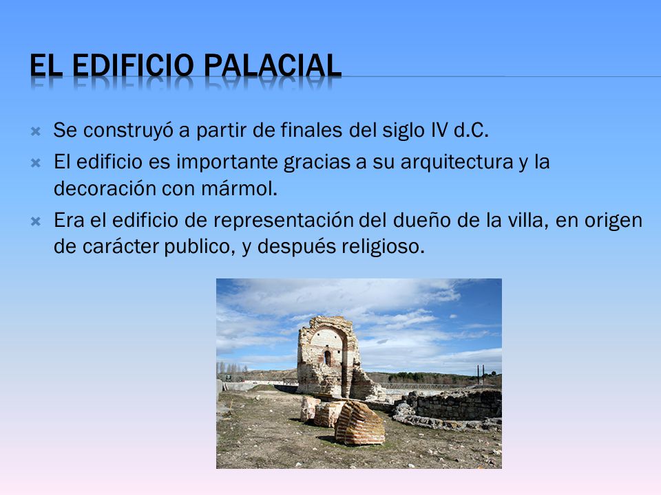El edificio palacial Se construyó a partir de finales del siglo IV d.C.