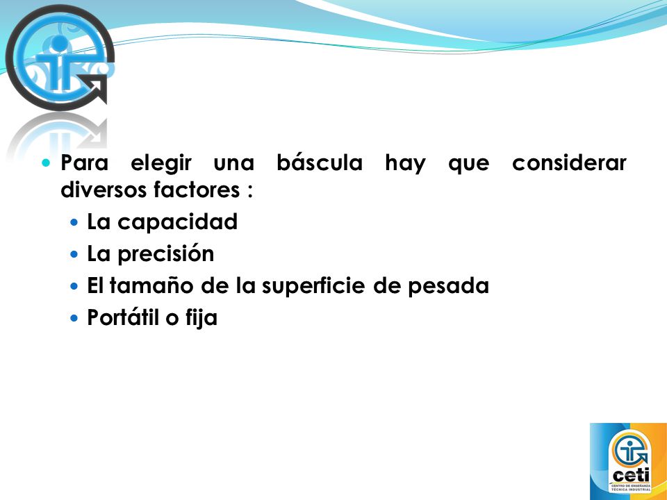 Para elegir una báscula hay que considerar diversos factores :