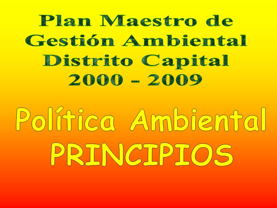 Plan Maestro de Gestión Ambiental Distrito Capital Política Ambiental PRINCIPIOS