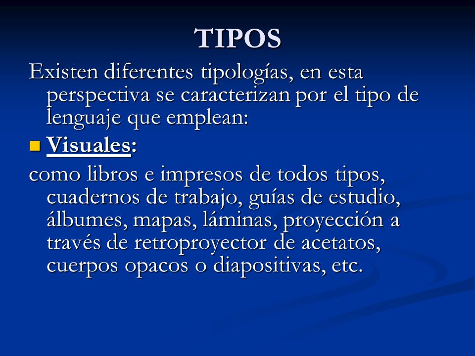 TIPOS Existen diferentes tipologías, en esta perspectiva se caracterizan por el tipo de lenguaje que emplean: