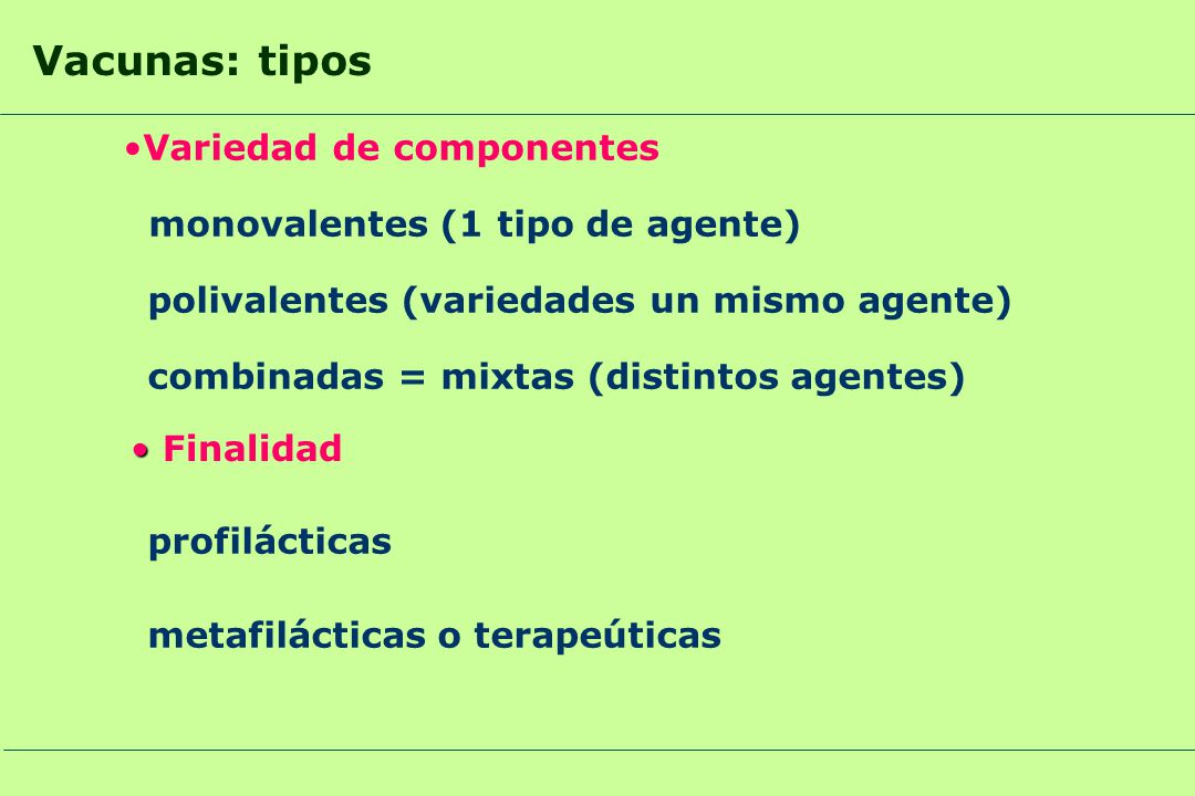 Vacunas: tipos Variedad de componentes monovalentes (1 tipo de agente)