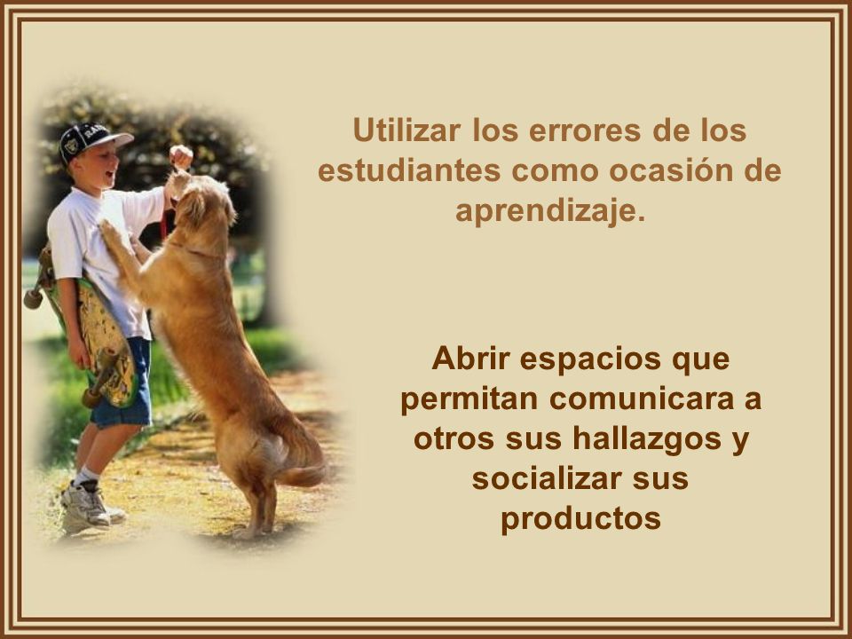 Utilizar los errores de los estudiantes como ocasión de aprendizaje.