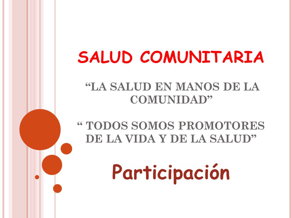SALUD COMUNITARIA LA SALUD EN MANOS DE LA COMUNIDAD TODOS SOMOS PROMOTORES DE LA VIDA Y DE LA SALUD