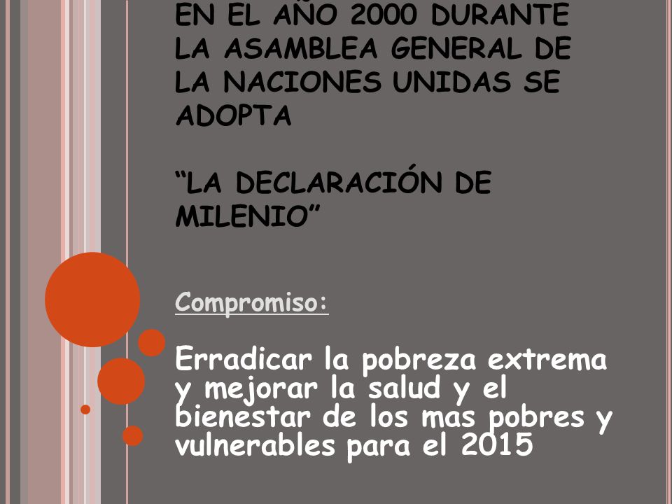 EN EL AÑO 2000 DURANTE LA ASAMBLEA GENERAL DE LA NACIONES UNIDAS SE ADOPTA LA DECLARACIÓN DE MILENIO