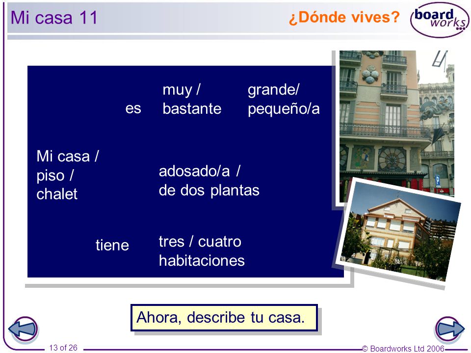 Mi casa 11 ¿Dónde vives muy / bastante grande/ pequeño/a es Mi casa /