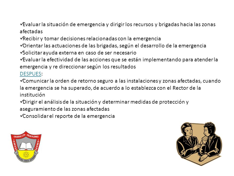 Evaluar la situación de emergencia y dirigir los recursos y brigadas hacia las zonas afectadas