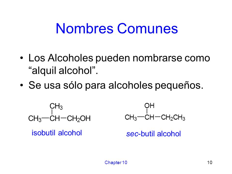 Nombres Comunes Los Alcoholes pueden nombrarse como alquil alcohol .