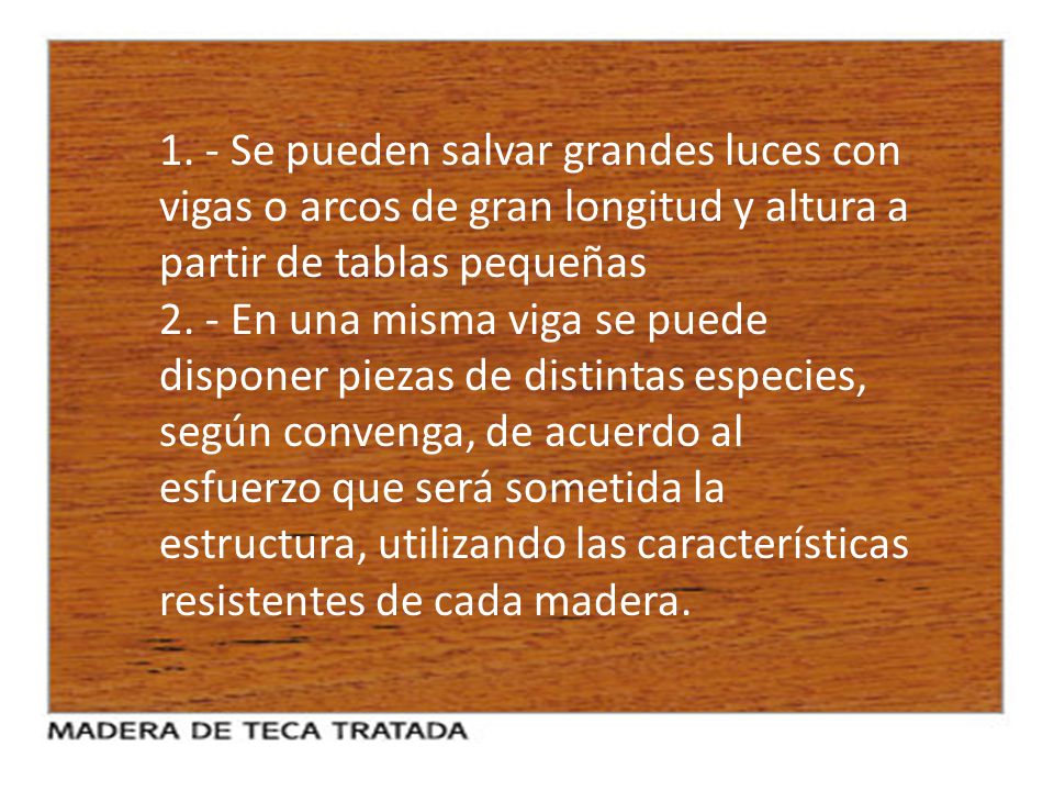 1. - Se pueden salvar grandes luces con vigas o arcos de gran longitud y altura a partir de tablas pequeñas