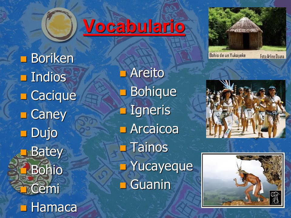 Vocabulario Boriken Indios Areito Cacique Bohique Caney Igneris Dujo