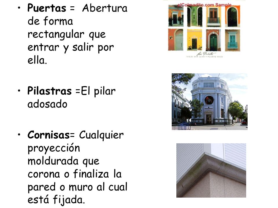 Puertas = Abertura de forma rectangular que entrar y salir por ella.