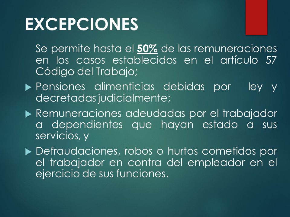 EXCEPCIONES Se permite hasta el 50% de las remuneraciones en los casos establecidos en el artículo 57 Código del Trabajo;