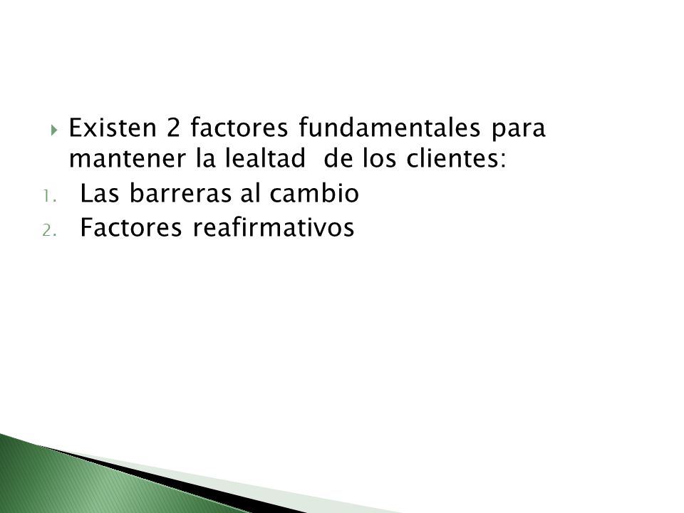 Existen 2 factores fundamentales para mantener la lealtad de los clientes:
