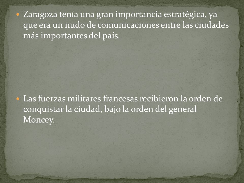 Zaragoza tenía una gran importancia estratégica, ya que era un nudo de comunicaciones entre las ciudades más importantes del país.