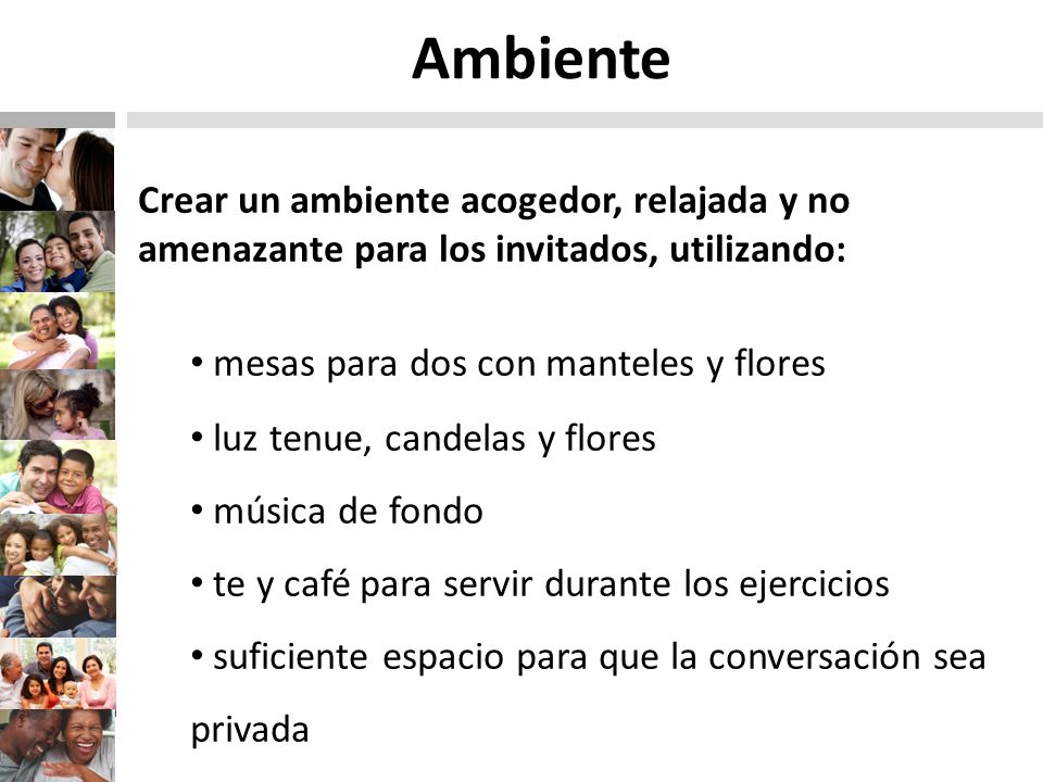 Ambiente Crear un ambiente acogedor, relajada y no amenazante para los invitados, utilizando: mesas para dos con manteles y flores.