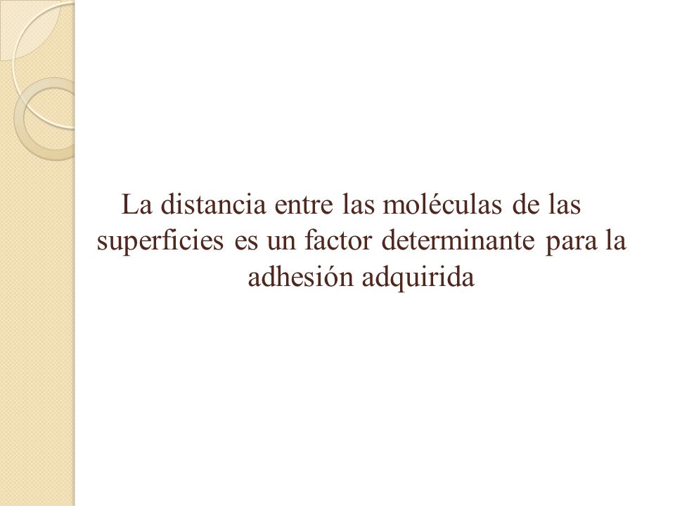La distancia entre las moléculas de las superficies es un factor determinante para la adhesión adquirida