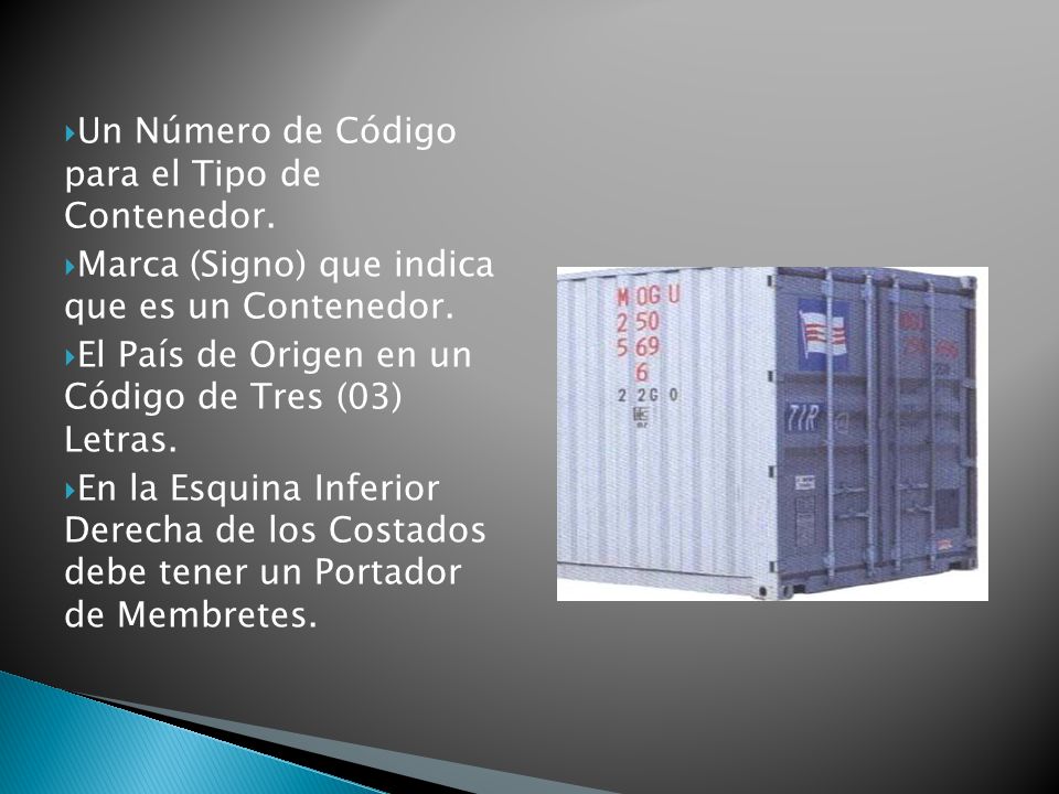 Un Número de Código para el Tipo de Contenedor.