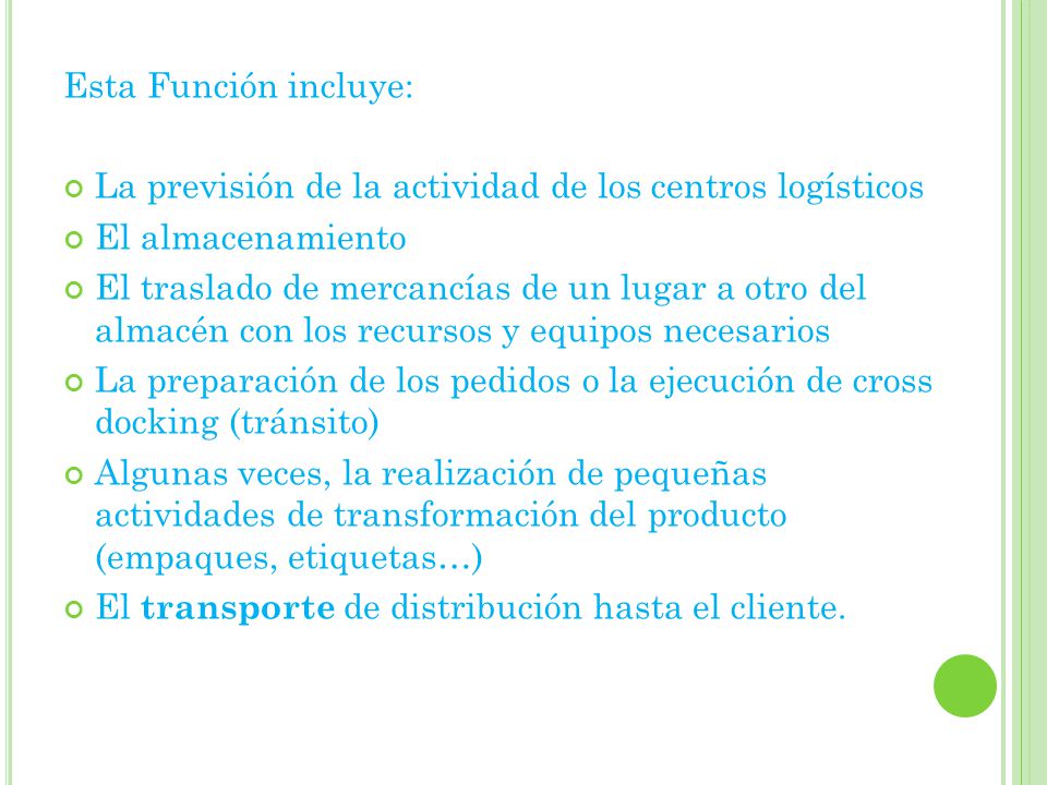 Esta Función incluye: La previsión de la actividad de los centros logísticos. El almacenamiento.