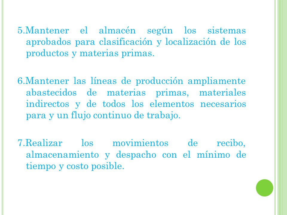 5.Mantener el almacén según los sistemas aprobados para clasificación y localización de los productos y materias primas.