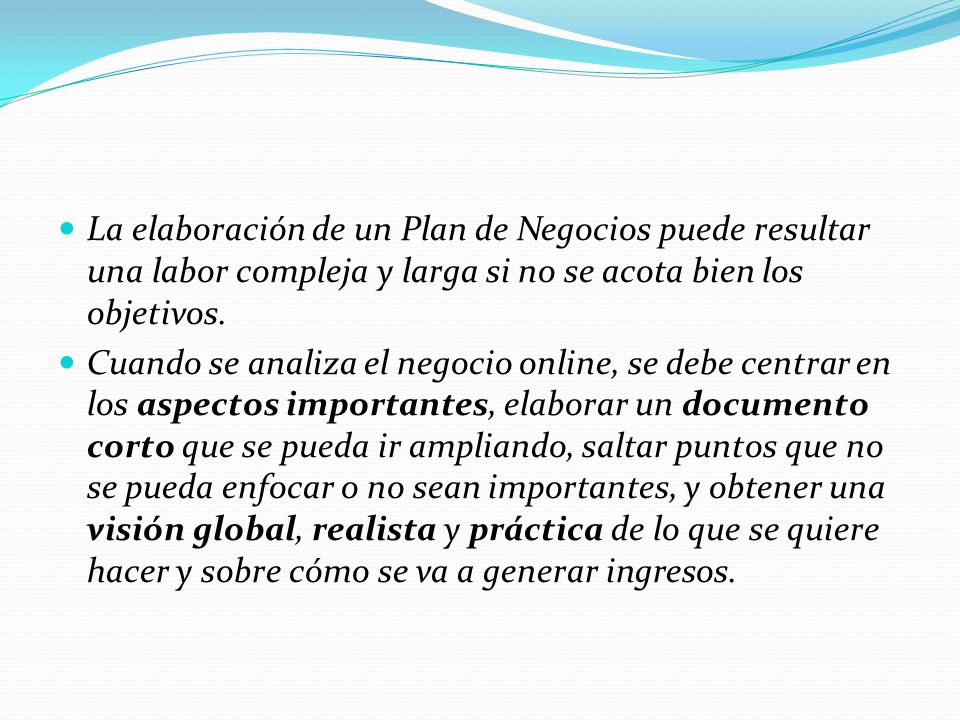 La elaboración de un Plan de Negocios puede resultar una labor compleja y larga si no se acota bien los objetivos.