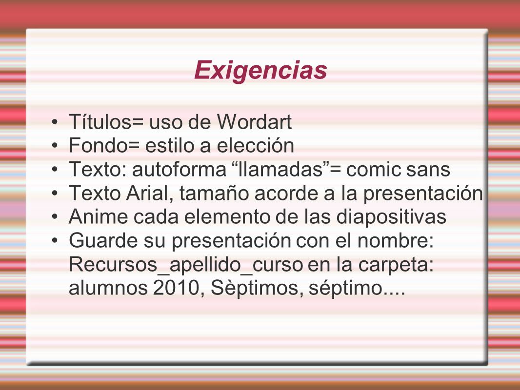 Exigencias Títulos= uso de Wordart Fondo= estilo a elección