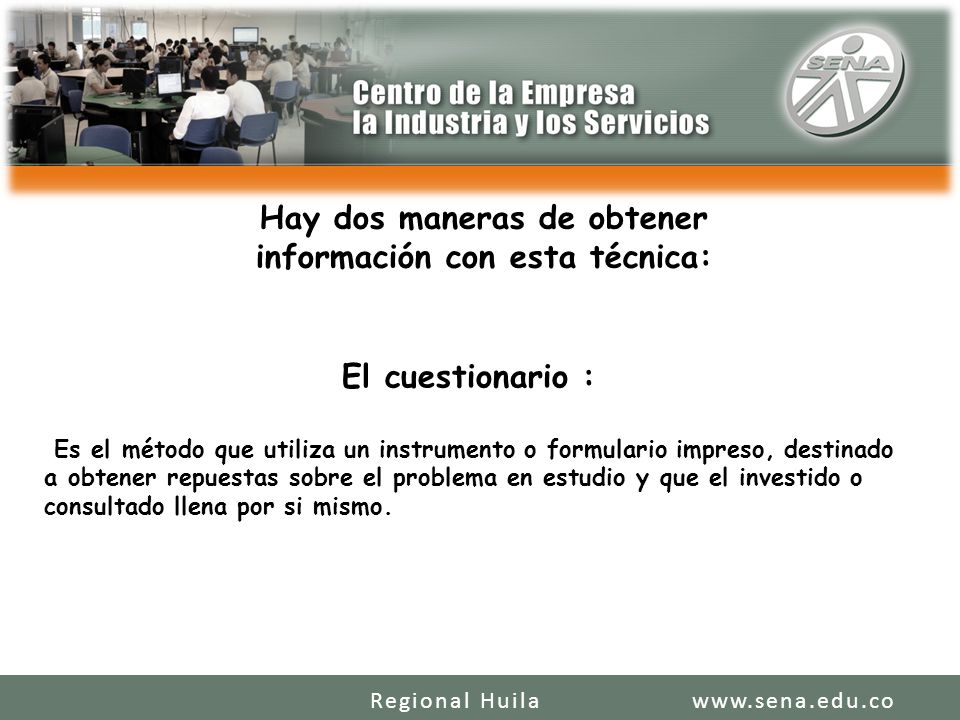 Hay dos maneras de obtener información con esta técnica:
