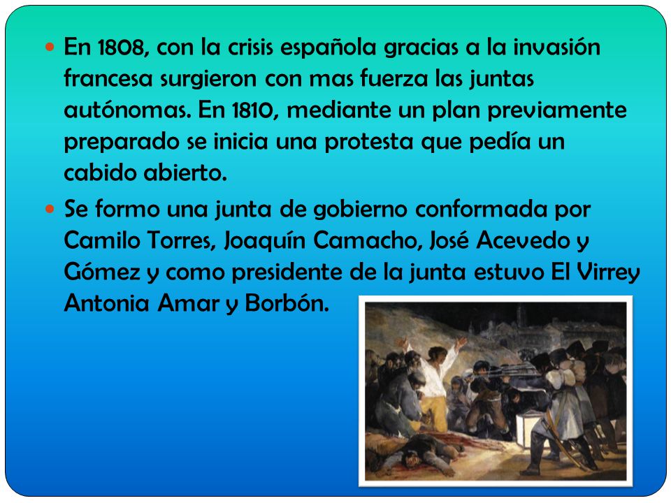En 1808, con la crisis española gracias a la invasión francesa surgieron con mas fuerza las juntas autónomas. En 1810, mediante un plan previamente preparado se inicia una protesta que pedía un cabido abierto.