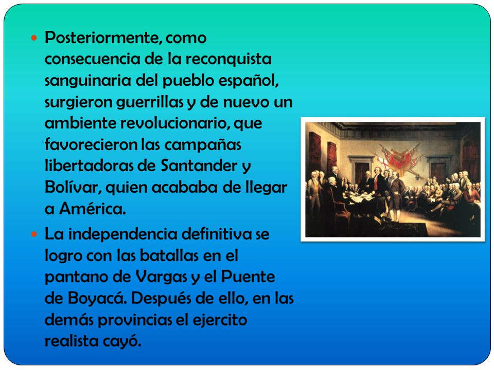 Posteriormente, como consecuencia de la reconquista sanguinaria del pueblo español, surgieron guerrillas y de nuevo un ambiente revolucionario, que favorecieron las campañas libertadoras de Santander y Bolívar, quien acababa de llegar a América.
