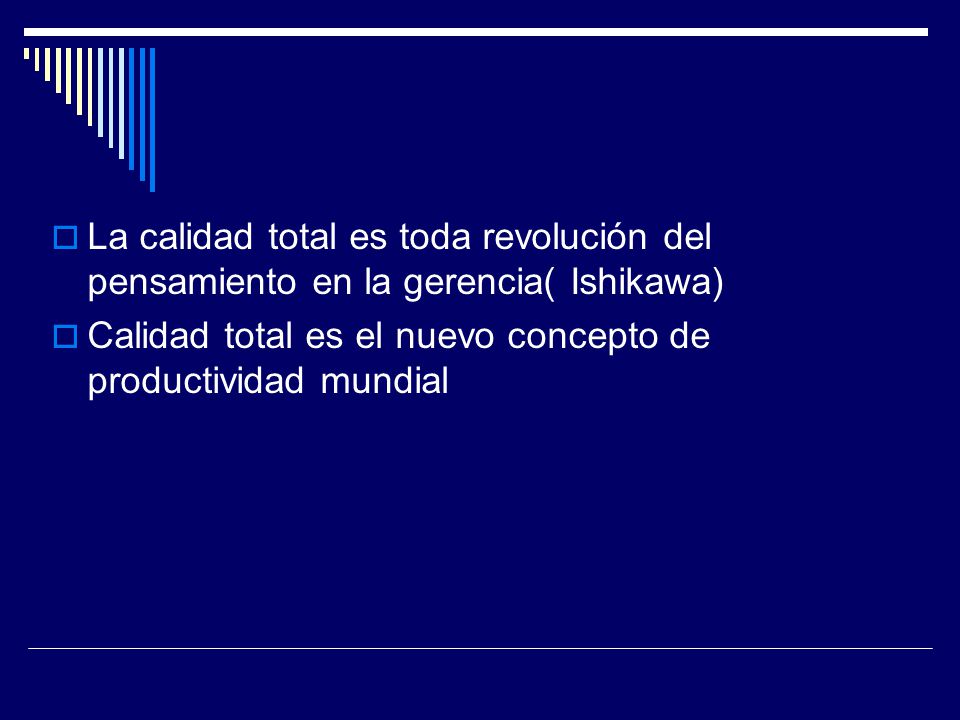 La calidad total es toda revolución del pensamiento en la gerencia( Ishikawa)