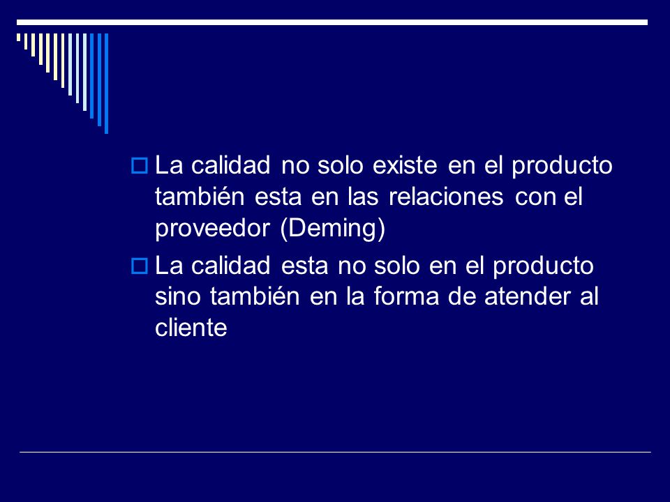 La calidad no solo existe en el producto también esta en las relaciones con el proveedor (Deming)