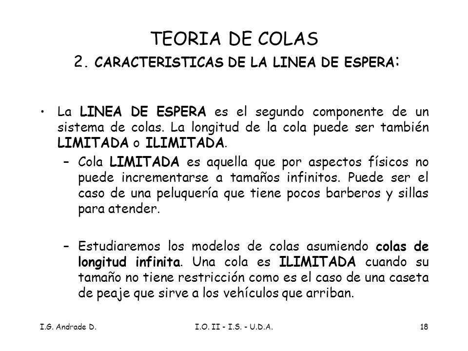 TEORIA DE COLAS 2. CARACTERISTICAS DE LA LINEA DE ESPERA: